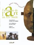 Couverture du livre « L'aventure de l'Art au XXe siècle » de Jean-Louis Ferrier aux éditions Chene