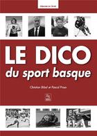 Couverture du livre « Le dico du sport basque » de Christian Bibal et Pascal Proux aux éditions Editions Sutton