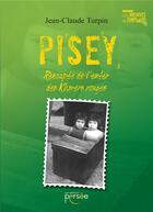 Couverture du livre « Pisey rescapée de l'enfer des khmers rouges » de Jean-Claude Turpin aux éditions Persee