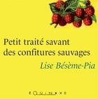 Couverture du livre « Petit traité savant des confitures sauvages » de Lise Beseme-Pia aux éditions Equinoxe
