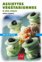 Couverture du livre « Assiettes vegetariennes et plats uniques » de Valerie Cupillard aux éditions La Plage