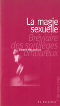 Couverture du livre « La magie sexuelle » de Sarane Alexandrian aux éditions La Musardine