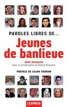 Couverture du livre « Paroles libres de... jeunes de banlieue » de Anne Dhoquois aux éditions L'express