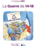 Couverture du livre « La guerre de 14-18 » de Frederique Neau-Dufour aux éditions Nane