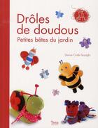 Couverture du livre « Droles de doudous petites betes du jardin » de Crolle-Terzaghi aux éditions Tana