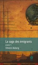 Couverture du livre « La saga des émigrants t.1 » de Moberg Vilhelm aux éditions Gaia Editions