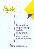 Couverture du livre « Les métiers en psychologie sociale et du travail ; evaluer les individus et intervenir en entreprise » de Valerie Cohen-Scali aux éditions In Press