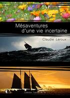 Couverture du livre « Mésaventures d'une vie incertaine » de Claudie Leroux aux éditions Editions Thot