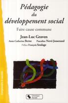 Couverture du livre « Pédagogie du développement social ; faire cause commune » de Jean-Luc Graven aux éditions Chronique Sociale