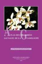 Couverture du livre « Atlas des orchidées sauvages de la Guadeloupe » de Nicolas Barre et Philippe Feldmann aux éditions Psm