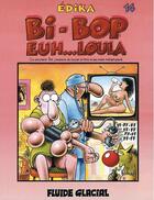 Couverture du livre « Edika Tome 14 : bi-bop euh... Loula » de Edika aux éditions Fluide Glacial