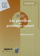 Couverture du livre « Les pratiques du problème ouvert : mathématiques » de Michel Mante et Gilbert Arsac aux éditions Crdp De Lyon