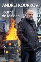 Couverture du livre « Journal de Maïdan » de Andrei Kourkov aux éditions Liana Levi