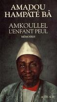 Couverture du livre « Amkoullel l'enfant peul t1- memoires i » de Amadou Hampate Ba aux éditions Actes Sud