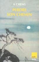 Couverture du livre « Perdre son chemin » de A Cheng aux éditions Editions De L'aube