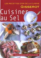 Couverture du livre « Cuisiner au sel » de Karine Bonnaves-Aguillaume aux éditions Gisserot