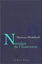 Couverture du livre « Nostalgie de l'innocence » de Pierrette Micheloud aux éditions Éditions De L'aire