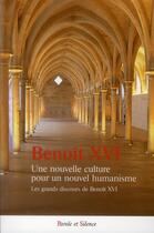 Couverture du livre « Une nouvelle culture pour un nouvel humanisme ; les grands discours de Benoît XVI » de Benoit Xvi aux éditions Parole Et Silence