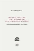 Couverture du livre « Les usages littéraires de Thomas Bernhard et de Peter Handke au Québec ; les modalités d'une affiliation interculturelle » de Louise-Helene Filion aux éditions Nota Bene