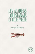 Couverture du livre « Les Acadiens louisianais et leur parler » de Jay K. Ditchy aux éditions Lux Canada