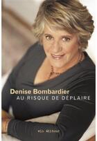 Couverture du livre « Au risque de déplaire » de Denise Bombardier aux éditions Vlb