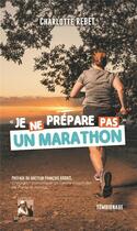 Couverture du livre « Je ne prépare pas un marathon » de Rebet Charlotte aux éditions Heraclite