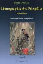 Couverture du livre « Monographie des fringilles t.2 ; carduelinés » de Michel Ottaviani aux éditions Editions Prin