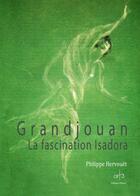Couverture du livre « Grandjouan ; la fascination Isadora » de Philippe Hervouet aux éditions Art 3 - Galerie Plessis