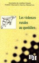 Couverture du livre « Les violences rurales au quotidien » de Jean-Luc Mayaud et Frederic Chauvaud aux éditions Les Indes Savantes