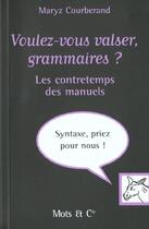 Couverture du livre « Voulez-vous valser, grammaires ? - les contre-temps des manuels » de Maryz Courberand aux éditions Mango