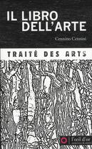 Couverture du livre « Il libro dell'arte ; traité des arts » de Cennino Cennini aux éditions L'oeil D'or