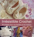 Couverture du livre « Irresistible crochet ; 30 projets pour vous et votre maison » de Erika Knight aux éditions Tutti Frutti
