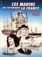 Couverture du livre « Ces marins qui défendirent la France » de M.-M. Perugia aux éditions Via Romana