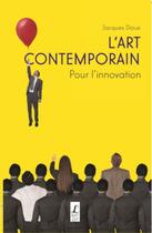 Couverture du livre « L'art contemporain pour l'innovation » de Jacques Dioux aux éditions L'art Dit