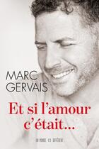 Couverture du livre « Et si l'amour c'était... » de Marc Gervais aux éditions Un Monde Different