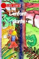 Couverture du livre « Les Jum's T.7 ; l'enfant plante » de Jean-Claude et Francoise et Pauline Beau aux éditions Amelise