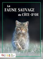 Couverture du livre « La faune sauvage de Côte d'Or » de  aux éditions Societe D'histoire Naturelle D'autun