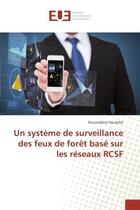 Couverture du livre « Un systeme de surveillance des feux de foret base sur les reseaux RCSF » de Noureddine Houache aux éditions Editions Universitaires Europeennes