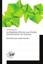 Couverture du livre « Le diplome d'acces aux etudes universitaires en guyane » de Desloriez-V aux éditions Presses Academiques Francophones