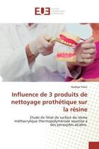 Couverture du livre « Influence de 3 produits de nettoyage prothétique sur la résine : Etude de l'état de surface de résine méthacrylique thermopolymérisée so » de Nadege Pavec aux éditions Editions Universitaires Europeennes