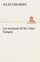 Couverture du livre « Les aventures de m. colin-tampon » de Girardin Jules aux éditions Tredition
