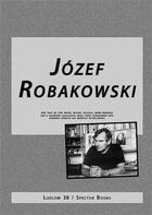 Couverture du livre « Jozef Robakowski » de Jozef Robakowski aux éditions Spector Books