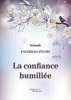 Couverture du livre « La confiance humiliée » de Yolande Favereau Fuschs aux éditions Baudelaire