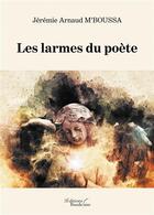 Couverture du livre « Les larmes du poète » de Jeremie Arnaud M'Boussa aux éditions Baudelaire