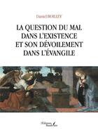 Couverture du livre « La question du mal dans l'existence et son dévoilement dans l'Évangile » de Daniel Boilley aux éditions Baudelaire