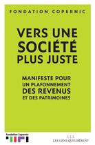 Couverture du livre « Vers une société plus juste ; manifeste pour un plafonnement des revenus et des patrimoines » de Fondation Copernic aux éditions Les Liens Qui Liberent