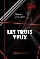 Couverture du livre « Les trois yeux » de Maurice Leblanc aux éditions Ink Book