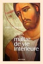 Couverture du livre « Jésus maître de vie intérieure » de Joel Guibert aux éditions Artege