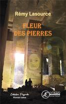 Couverture du livre « Fleur des pierres » de Remy Lasource aux éditions Ex Aequo