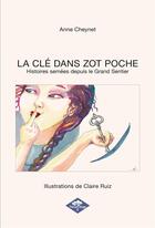 Couverture du livre « LA CLÉ DANS ZOT POCHE : Histoires semées depuis le Grand Sentier » de Anne Cheynet aux éditions Poisson Rouge